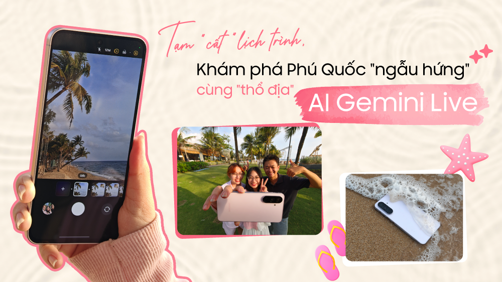 Khám phá Phú Quốc "ngẫu hứng" cùng "thổ địa" AI Gemini Live