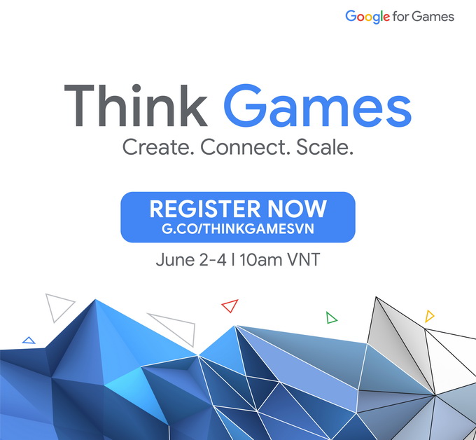 Google Think Games Vietnam 2021: Ngành game Việt có cơ hội trở thành ngành xuất khẩu giá trị cao
