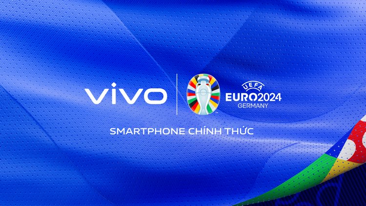 vivo là "smartphone chính thức của UEFA Euro 2024"