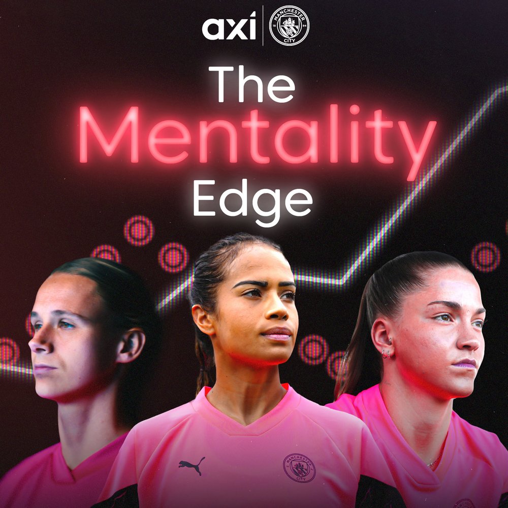 Axi và đội bóng nữ Manchester City ra mắt chiến dịch "The Mentality Edge"