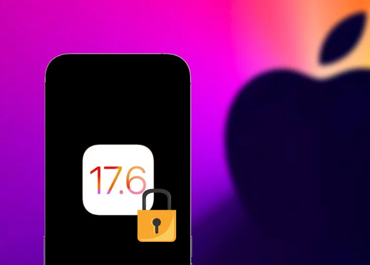 Apple khóa sign iOS 17.6, chặn hạ cấp từ iOS 17.6.1