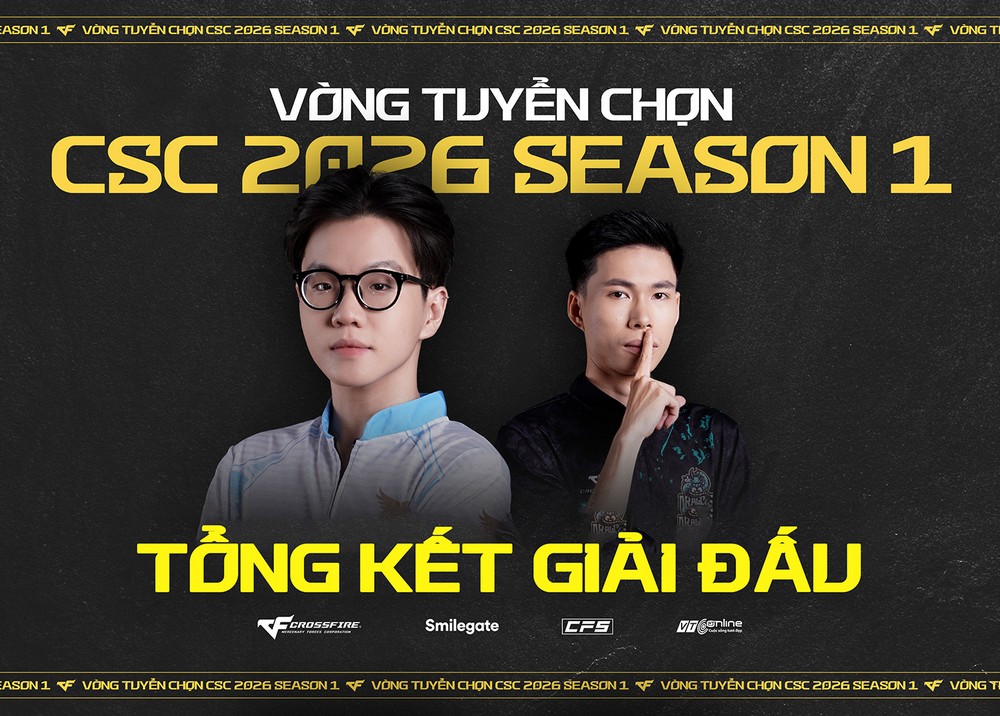 Tổng kết vòng tuyển chọn CSC 2026 Season 1: Làn gió mới càn quét đấu trường chuyên nghiệp