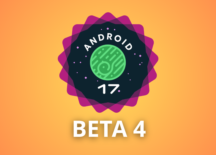 Android 17 Beta 4: Toàn bộ tính năng gây chú ý