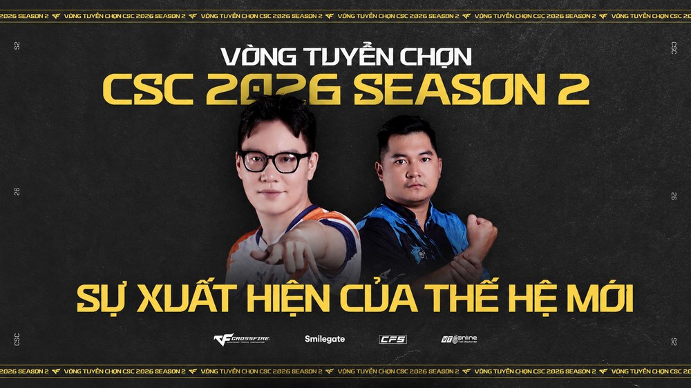 Vòng tuyển chọn CSC 2026 Mùa 2 chính thức hạ màn