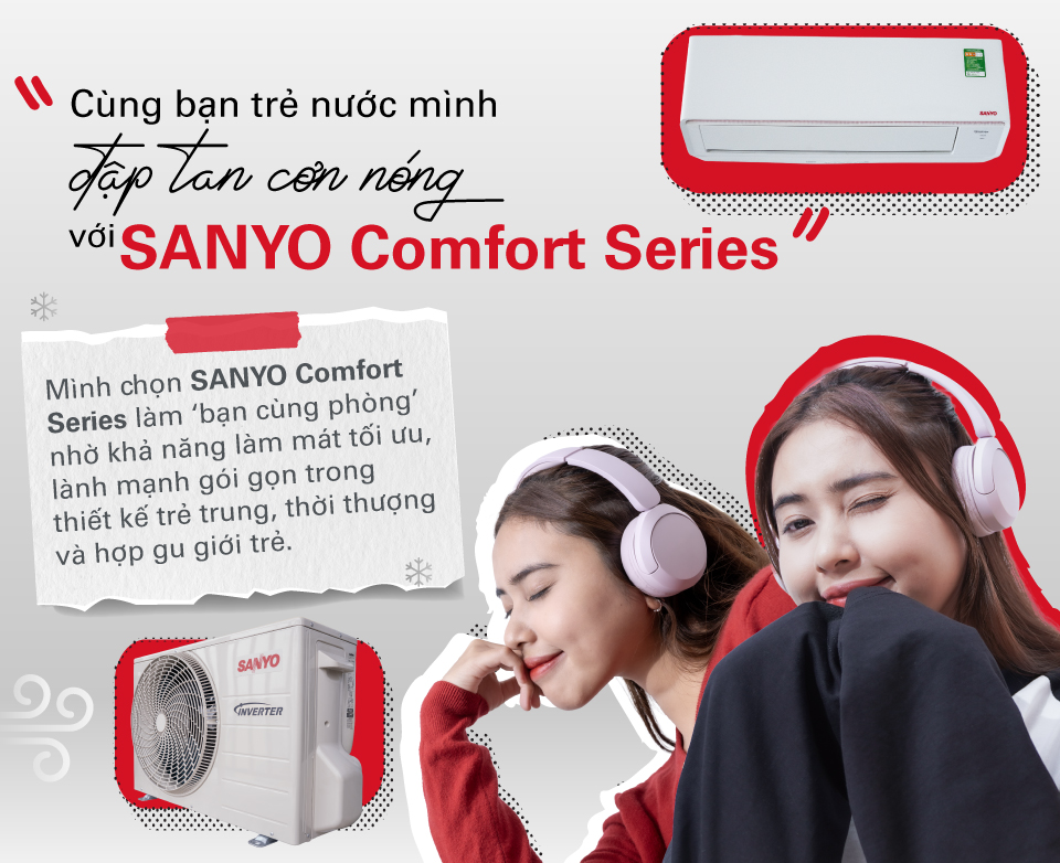 Cùng bạn trẻ nước mình đập tan cơn nóng với SANYO Comfort Series