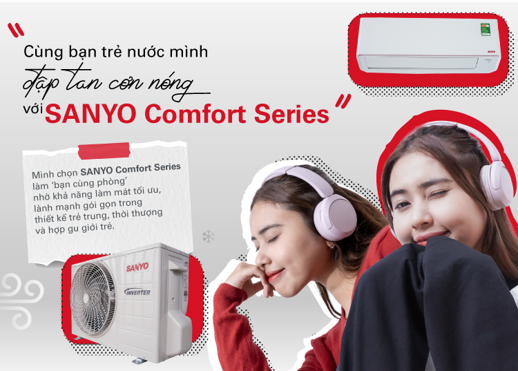 Cùng bạn trẻ nước mình đập tan cơn nóng với SANYO Comfort Series